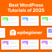 Best of Best WordPress Tutorials of 2025 on WPBeginner